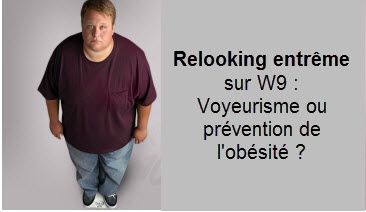 Relooking extrême sur W9 : voyeurisme ou prévention de l Relooking extrême sur W9 : voyeurisme ou prévention de l